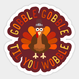 Gobble Gobble Til You Wobble Thanksgiving Turkey Sticker